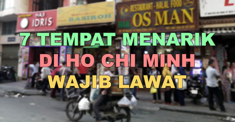 7 Tempat Menarik di Ho Chi Minh Wajib Lawat